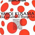 Yayoi Kusama: Dot paradise in Shangri-La